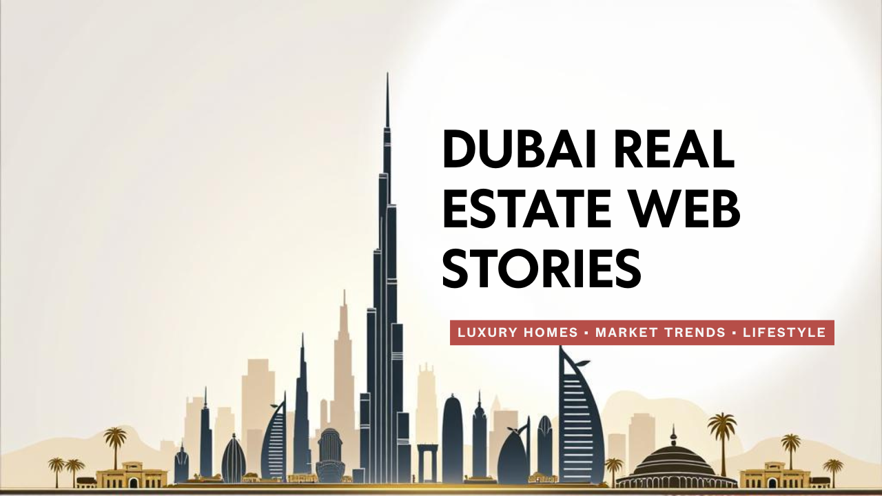 Featured image for Dubai real estate web stories highlighting luxury skyline and property trends