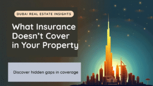 What insurance doesn’t cover in your Dubai property