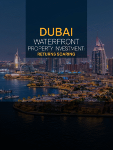 Dubai Waterfront Properties: Why Returns Are Surging Fast